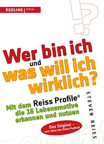 Wer bin ich und was will ich wirklich?: Mit dem Reiss-Profile die 16 Lebensmotive erkennen und nutzen von Redline Verlag