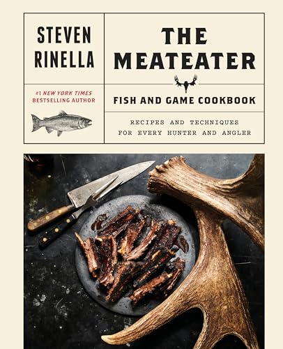 The MeatEater Fish and Game Cookbook: Recipes and Techniques for Every Hunter and Angler von Random House