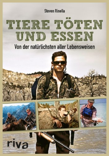 Tiere töten und essen: Von der natürlichsten aller Lebensweisen von RIVA