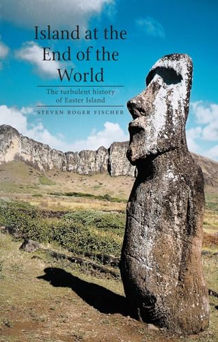 Island at the End of the World: The Turbulent History of Easter Island