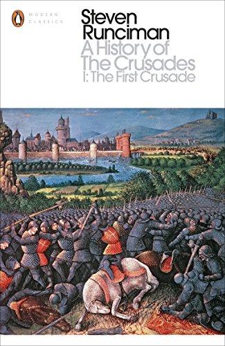 A History of the Crusades I: The First Crusade and the Foundation of the Kingdom of Jerusalem (Penguin Modern Classics)