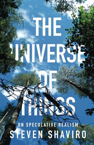 The Universe of Things: On Speculative Realism: On Speculative Realism Volume 30 (Posthumanities, Band 30)