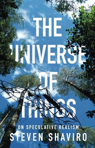 The Universe of Things: On Speculative Realism: On Speculative Realism Volume 30 (Posthumanities, Band 30)