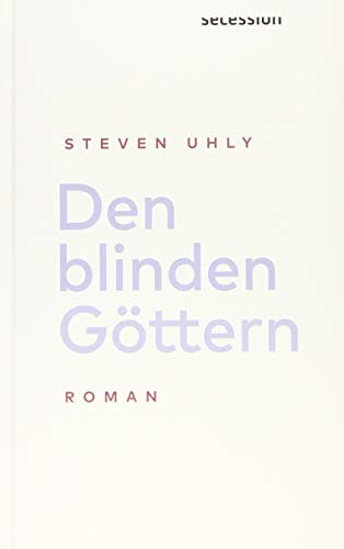 Den blinden Göttern: Roman von Secession Verlag für Literatur