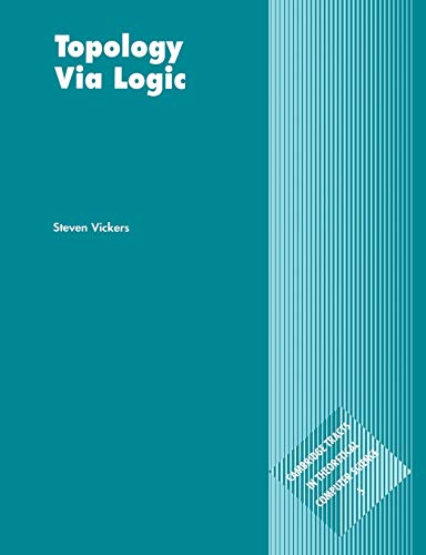 Topology via Logic (Cambridge Tracts in Theoretical Computer Science) von Cambridge University Press