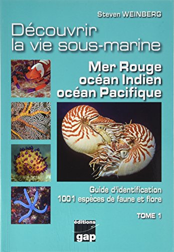 Decouvrir la Vie Sous-Marine - Mer Rouge, Ocean Indien, Ocean Pacifique: Tome 1 von Gap Editions