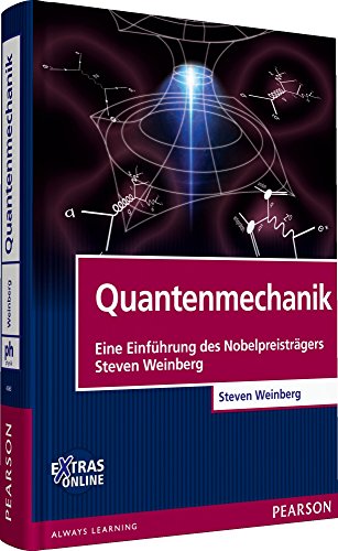 Quantenmechanik: Eine Einführung des Nobelpreisträgers Steven Weinberg (Pearson Studium - Physik)