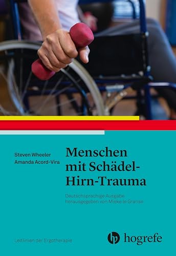 Menschen mit Schädel-Hirn-Trauma: Leitlinien der Ergotherapie, Band 9 von Hogrefe AG