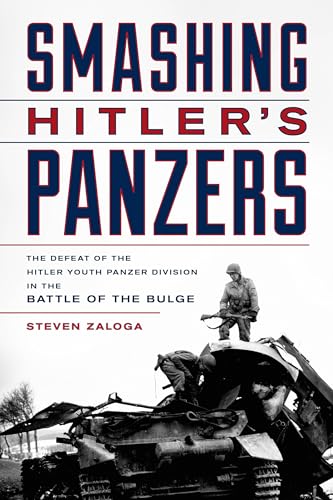 Smashing Hitler's Panzers: The Defeat of the Hitler Youth Panzer Division in the Battle of the Bulge von Stackpole Books
