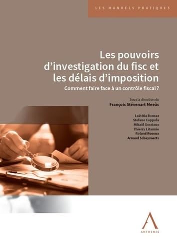 Les pouvoirs d'investigation du fisc et les délais d'imposition: Comment faire face à un contrôle fiscal ? von ANTHEMIS