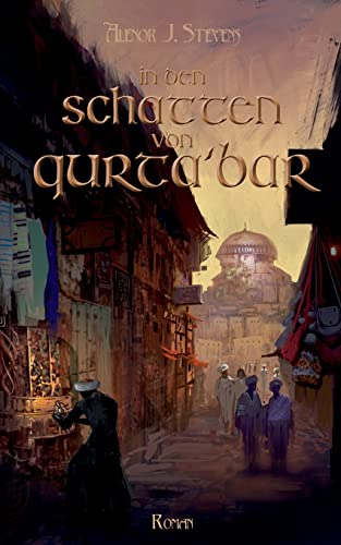 In den Schatten von Qurta'bar: Erkorenensaga Band 1 von BoD - Books on Demand