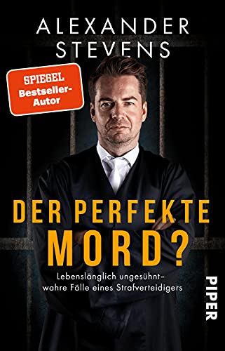 Der perfekte Mord?: Lebenslänglich ungesühnt – wahre Fälle eines Strafverteidigers | Wahre Fälle vom Bestseller-Anwalt von PIPER