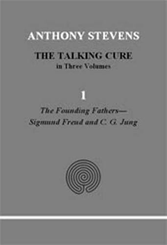The Talking Cure vol. One (The Talking Cure: Volume 1: What is Psychotherapy? Psychoanalysis and Sigmund Freud; Analytical Psychology and C. G. Jung)
