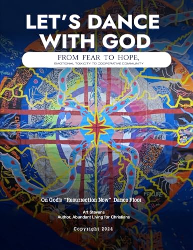 Let’s Dance With God: From Fear to Hope, Emotional Toxicity to Cooperative Community von Excel Book Writing