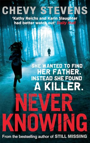 Never Knowing: She wanted to find her father. Instead she found a killer. von Chevy Stevens