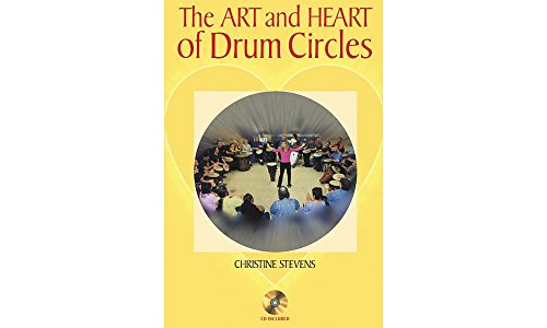 The Art and Heart of Drum Circles [With CD]