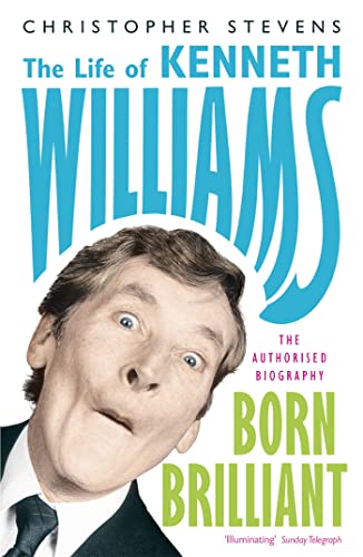Kenneth Williams: Born Brilliant: The Life of Kenneth Williams