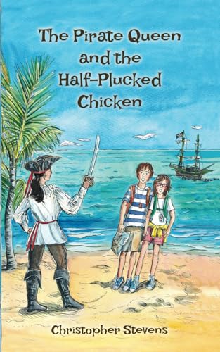 The Pirate Queen and the Half-Plucked Chicken (Charlie and Lizzie Investigate, Band 1) The Pirate Queen and the Half-Plucked Chicken (Charlie and Lizzie Investigate, Band 1)