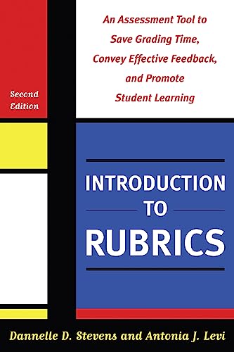Introduction to Rubrics: An Assessment Tool to Save Grading Time, Convey Effective Feedback, and Promote Student Learning von Stylus Publishing (VA)