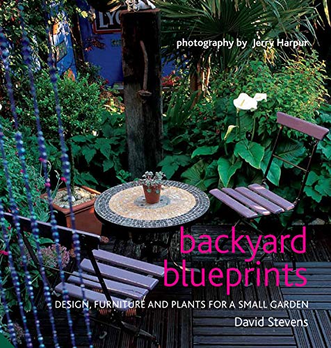Backyard Blueprints: Design, Furniture and Plants for a Small Garden