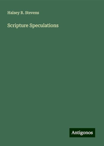 Scripture Speculations von Antigonos Verlag