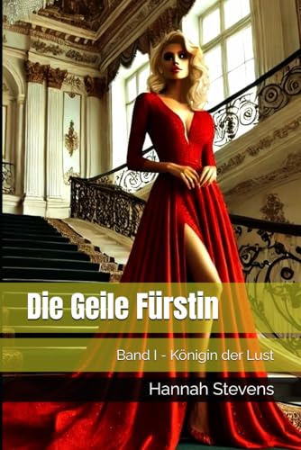 Die Geile Fürstin: Königin der Lust