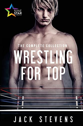 Wrestling for Top: The Complete Collection von Ninestar Press, LLC