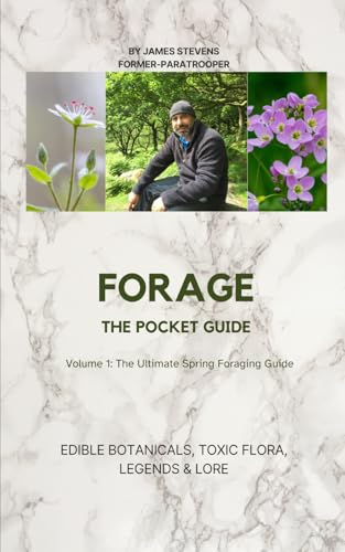 FORAGE: The Pocket Guide to Spring’s Edible Plants Vol 1: condensed, easy-to-follow version of Forage: The Ultimate Guide to the UK's Springtime Edibles (Foraging Chronicles) von Independently published