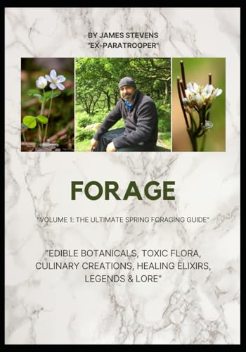 FORAGE: The Ultimate Guide to the UK's Springtime Edibles Volume 1 Spring Edition (Foraging Chronicles, Band 1) von Independently published