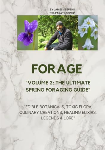 Forage: The Ultimate Guide to the UK's Seasonal Edibles Volume 2: Spring Edition (Foraging Chronicles, Band 2) von Independently published