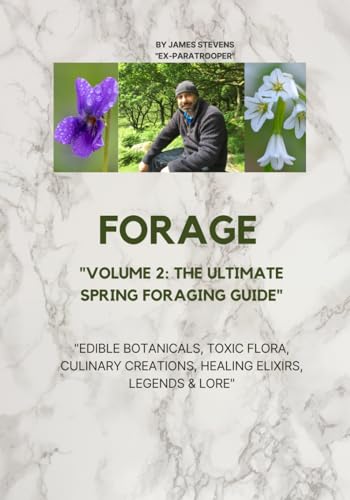 Forage: The Ultimate Guide to the UK's Seasonal Edibles Volume 2: Spring Edition (Foraging Chronicles, Band 2) von Independently published