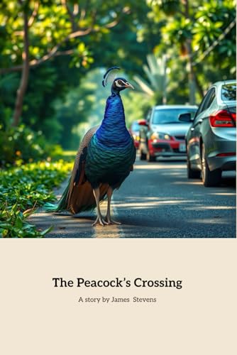 The Peacock’s Crossing: A Journey of Courage and Discovery von Independently published
