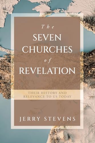 The Seven Churches of Revelation: Their History and Relevance to us today von WestBow Press