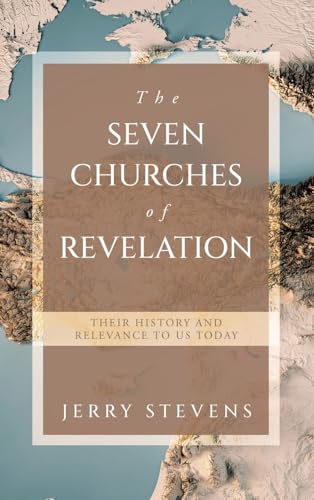 The Seven Churches of Revelation: Their History and Relevance to us today von WestBow Press