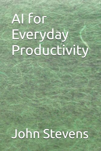 AI for Everyday Productivity AI for Everyday Productivity von Independently published