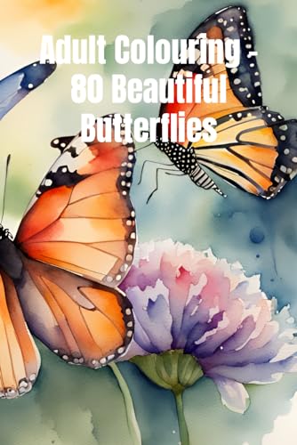 Adult Colouring - 80 Beautiful Butterflies von Independently published