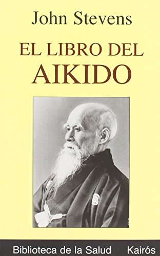 El libro del aikido : una introducción imprescindible a la filosofía y práctica del arte marcial conocido como "el camino de la paz" El libro del aikido : una introducción imprescindible a la filosofía y práctica del arte marcial conocido como "el camino de la paz"