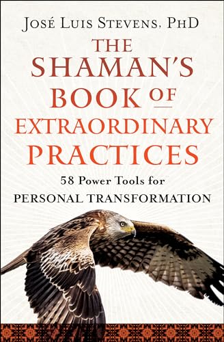 The Shaman's Book of Extraordinary Practices: 58 Power Tools for Personal Transformation (Power Path) The Shaman's Book of Extraordinary Practices: 58 Power Tools for Personal Transformation (Power Path)