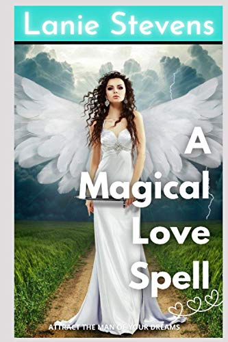 A Magical Love Spell: Attract the Man of Your Dreams: (Dating and Relationship Advice) (Relationship Expert & Dating Expert, Band 8) von Independently published
