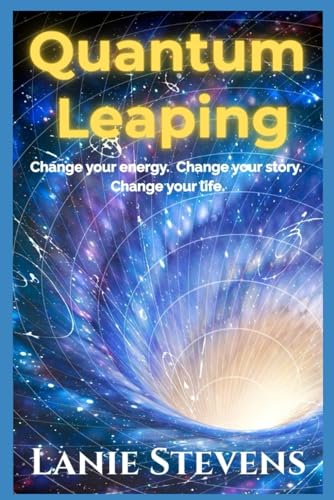Quantum Leaping: How to Manifest Love, How to Forgive Yourself, How to Release Anxiety, and How to Break Bad Habits: How to Stop Negative Thoughts, ... Expert & Dating Expert, Band 12) von Independently published