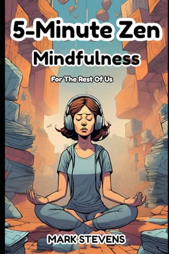 5-Minute Zen : Mindfulness for the Rest of Us von Independently published