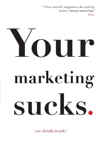 Your Marketing Sucks: (see details inside)