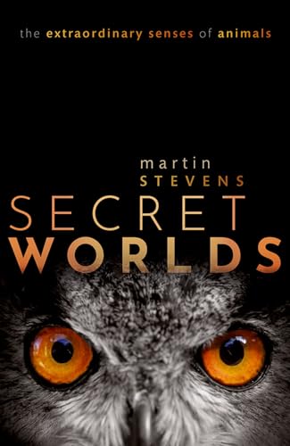 Secret Worlds: The Extraordinary Senses of Animals von Oxford University Press