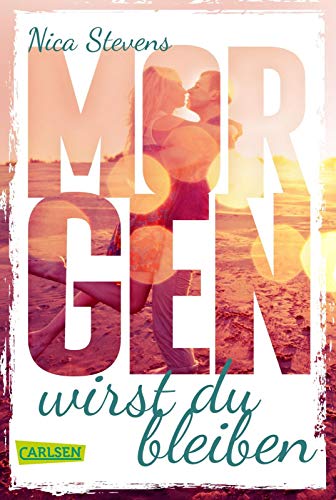 Morgen wirst du bleiben: Ein Liebesroman, der unter die Haut geht. Morgen wirst du bleiben: Ein Liebesroman, der unter die Haut geht.