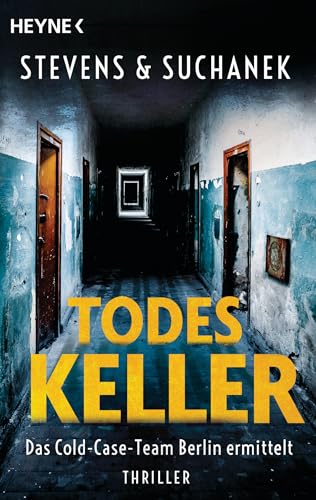 Todeskeller. Das Cold-Case-Team Berlin ermittelt: Thriller Todeskeller. Das Cold-Case-Team Berlin ermittelt: Thriller von HEYNE