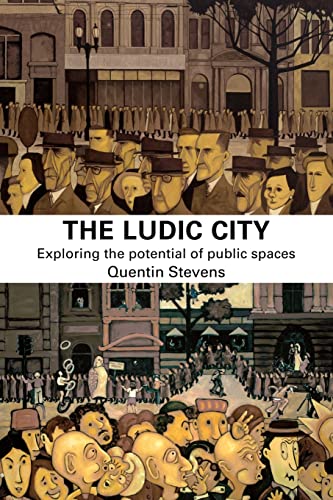 The Ludic City: Exploring the Potential of Public Spaces