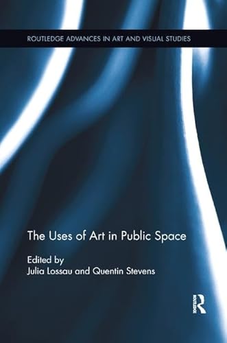The Uses of Art in Public Space (Routledge Advances in Art and Visual Studies) von Routledge