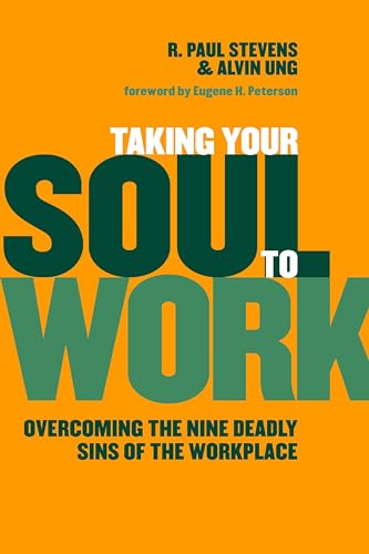 Taking Your Soul to Work: Overcoming the Nine Deadly Sins of the Workplace von William B. Eerdmans Publishing Company