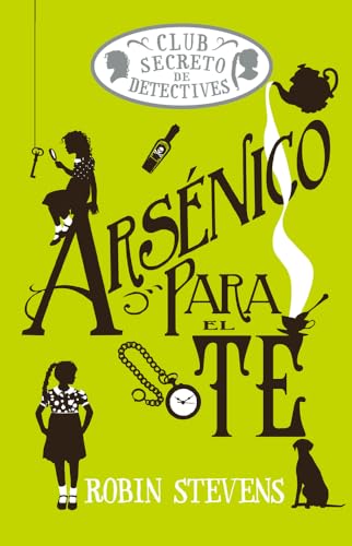 Arsénico para el té (Cozy Mystery Juvenil): Club Secreto de Detectives / Secret Detectives Club Volume 2 von Editorial Alma