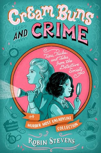 Cream Buns and Crime: Tips, Tricks, and Tales from Detective Society (Murder Most Unladylike Mystery) von Simon & Schuster Books for Young Readers